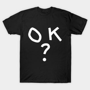 OK? T-Shirt